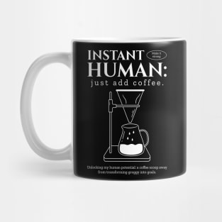 Instant human just add coffee Mug